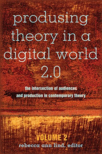 Produsing Theory in a Digital World 2.0: The Intersection of Audiences and Production in Contemporary Theory - Volume 2 (Digital Formations)