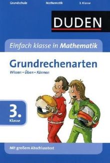 Duden - Einfach klasse in Mathematik Grundrechenarten 3. Klasse: Wissen - Üben - Können