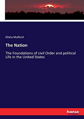 The Nation: The Foundations of civil Order and political Life in the United States