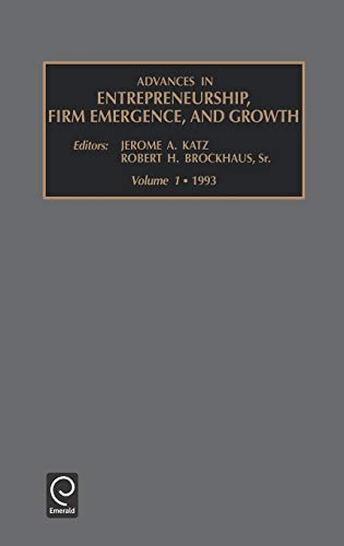 Advances in Entrepreneurship, Firm Emergence and Growth: V. 1 (Advances in Entrepreneurship, Firm Emergence & Growth, Band 1)