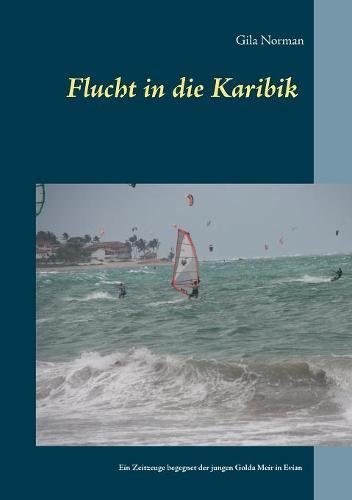 Flucht in die Karibik: Ein Zeitzeuge begegnet der jungen Golda Meir in Evian