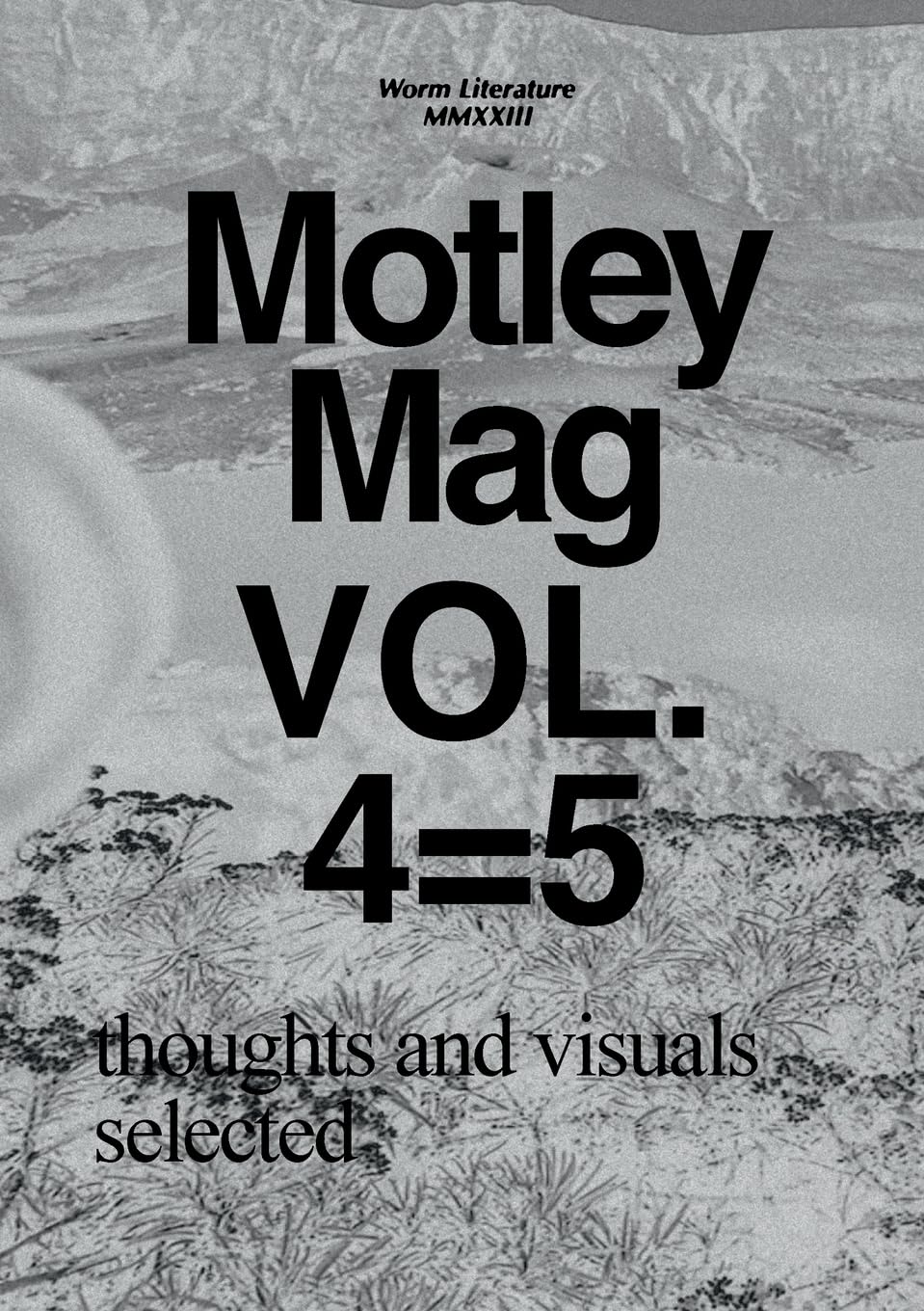 Motley Mag VOL.4=5: thoughts and visuals selected