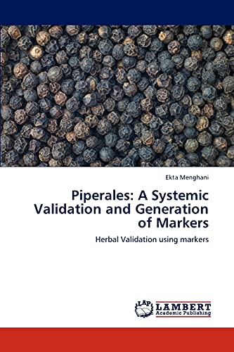 Piperales: A Systemic Validation and Generation of Markers: Herbal Validation using markers