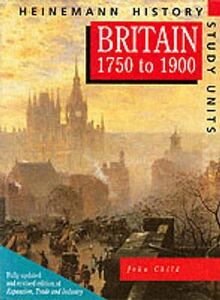 Heinemann History Study Units: Student Book. Britain 1750-1900