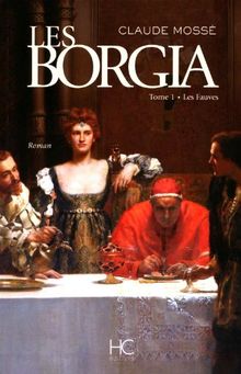 Les Borgia. Vol. 1. Les fauves