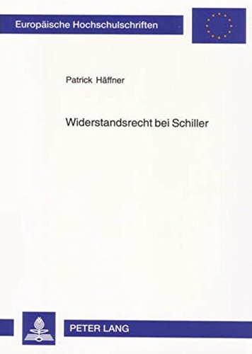 Widerstandsrecht bei Schiller (Europäische Hochschulschriften - Reihe XVIII)