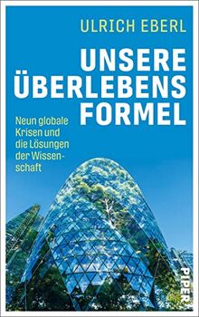 Unsere Überlebensformel: Neun globale Krisen und die Lösungen der Wissenschaft | Innovationen für Klimaschutz und lebenswerte Städte, nachhaltige Mobilität, Landwirtschaft und Artenvielfalt