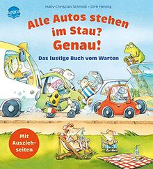 Alle Autos stehen im Stau? Genau! Das lustige Buch vom Warten: Pappbilderbuch mit auseinanderziehbaren Seiten ab 2 Jahren