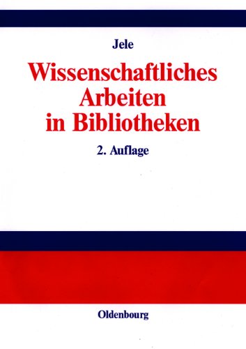 Wissenschaftliches Arbeiten in Bibliotheken: Einführung für Studierende