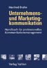 Unternehmens- und Marketingkommunikation Handbuch für ein integriertes Kommunikationsmanagement