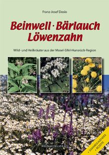 Beinwell, Bärlauch, Löwenzahn. Wild- und Heilkräuter aus der Mosel-Eifel-Hunsrück-Region