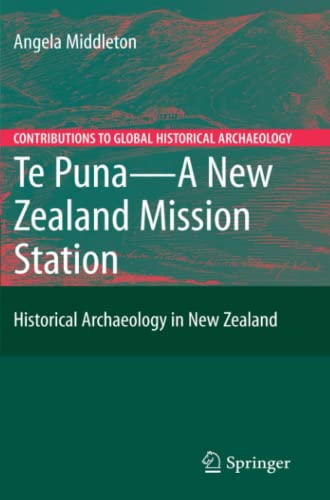 Te Puna - A New Zealand Mission Station: Historical Archaeology in New Zealand (Contributions To Global Historical Archaeology)