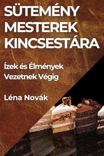 Sütemény Mesterek Kincsestára: Ízek és Élmények Vezetnek Végig