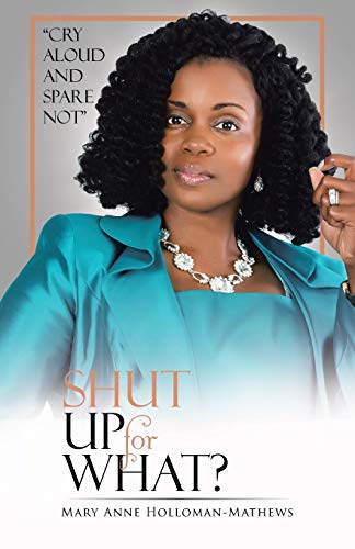 Shut Up For What?: Cry Aloud and Spare Not
