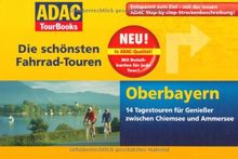 ADAC TourBooks Oberbayern: Die schönsten Fahrrad-Touren: Die schönsten Fahrrad-Touren. 14 Tagestouren für Genießer zwischen Chiemsee und Ammersee