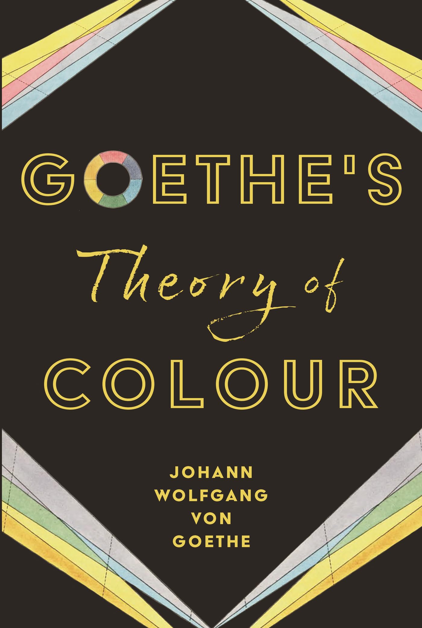 Goethe, Johann Wolfgang von Goethe's Theory Of Colour