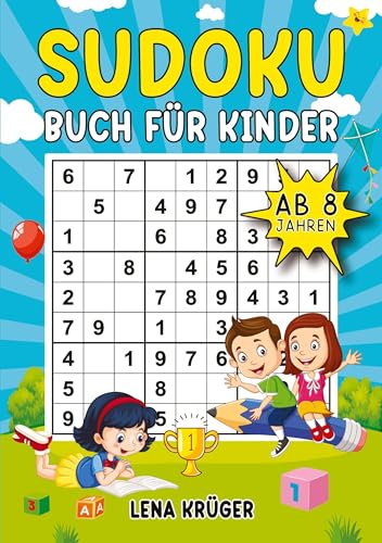 Sudoku Buch für Kinder ab 8 Jahren: 9x9 Sudoku-Rätsel von Leicht bis Schwer, inklusive Lösungen – Der ultimative Rätselblock für Mädchen und Jungen zum Lernen mit Spaß und Freude.