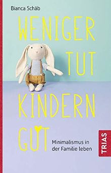 Weniger tut Kindern gut: Minimalismus in der Familie leben