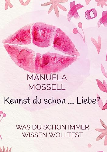 Kennst du schon ... Liebe?: Was du schon immer Wissen wolltest