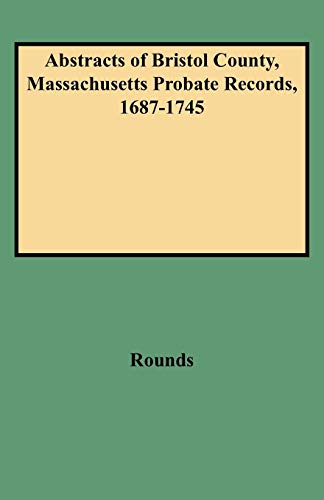 Abstracts of Bristol County, Massachusetts Probate Records, 1687-1745