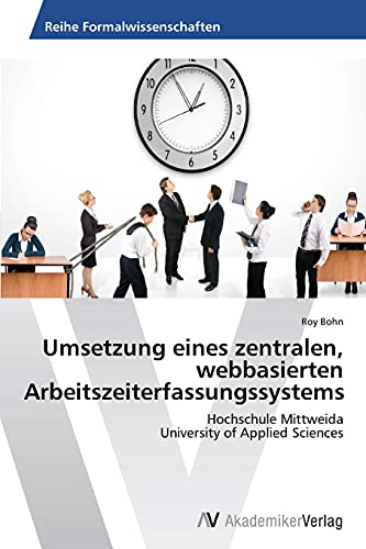 Umsetzung eines zentralen, webbasierten Arbeitszeiterfassungssystems: Hochschule Mittweida University of Applied Sciences