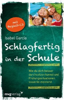 Schlagfertig in der Schule: Wie du dich besser durchsetzen kannst und Prüfungssituationen souverän meisterst