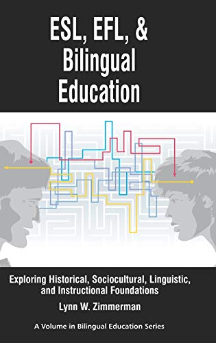 ESL, Efl and Bilingual Education: Exploring Historical, Sociocultural, Linguistic, and Instructional Foundations (Hc) (Research in Bilingual Education)