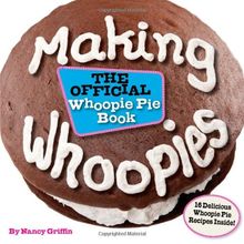 Making Whoopies: The Official Whoopie Pie Book