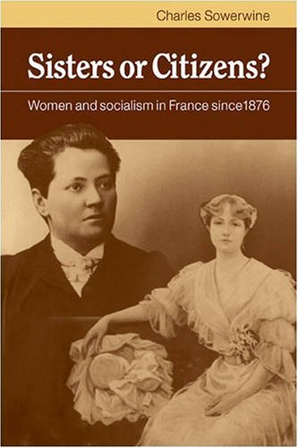 Sisters or Citizens?: Women and Socialism in France since 1876