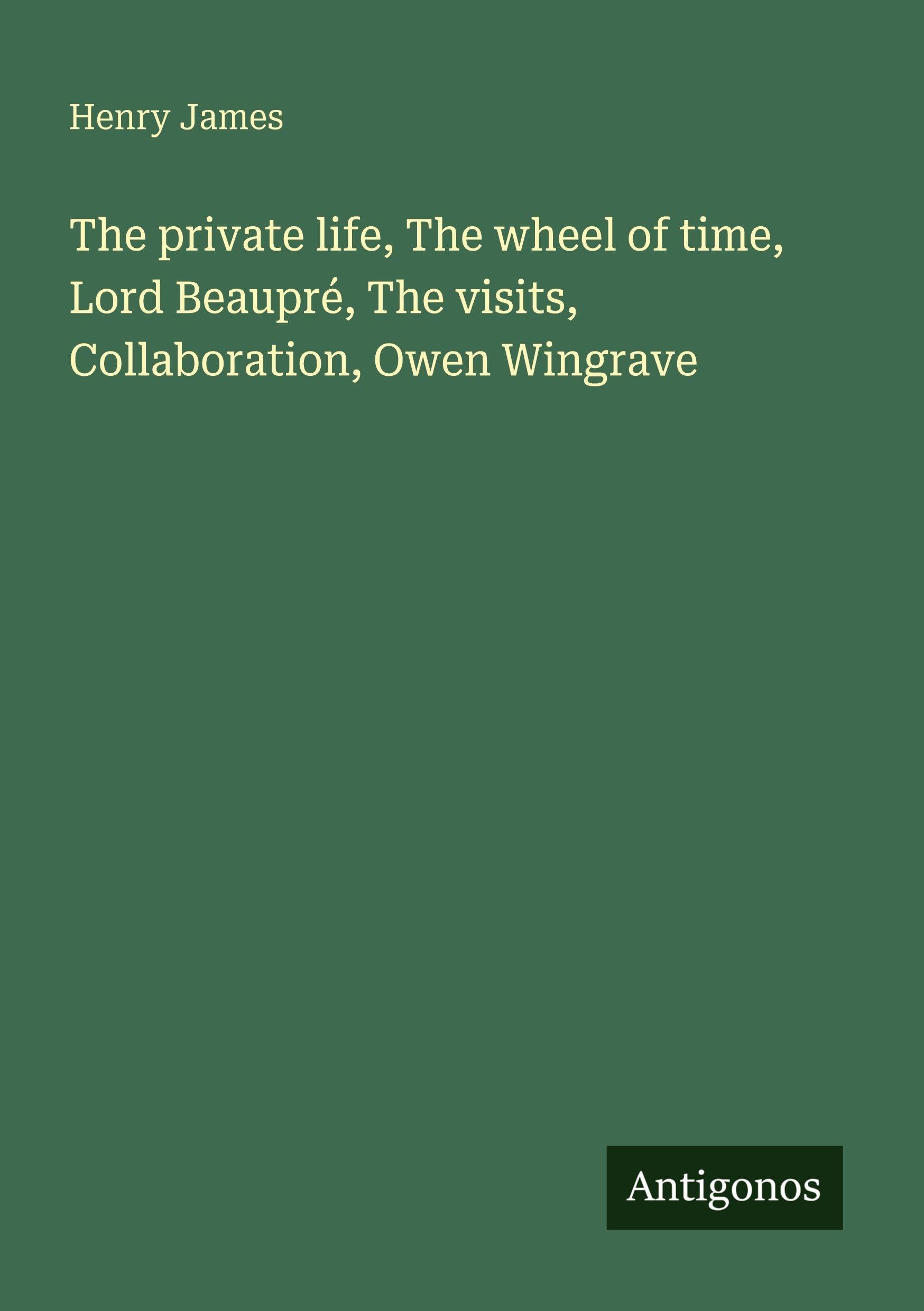 The private life, The wheel of time, Lord Beaupré, The visits, Collaboration, Owen Wingrave