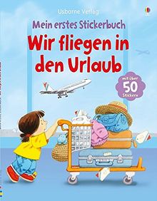 Mein erstes Stickerbuch: Wir fliegen in den Urlaub