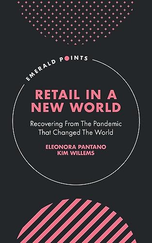 Retail In A New World: Recovering from the Pandemic That Changed the World (Emerald Points)