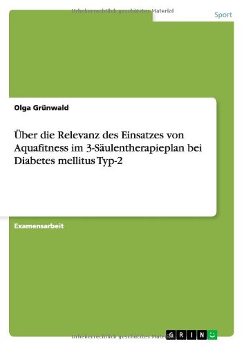 Über die Relevanz des Einsatzes von Aquafitness im 3-Säulentherapieplan bei Diabetes mellitus Typ-2