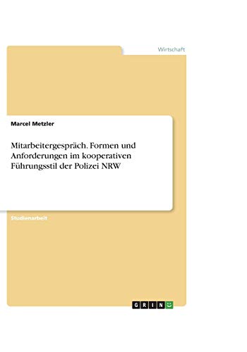 Mitarbeitergespräch. Formen und Anforderungen im kooperativen Führungsstil der Polizei NRW