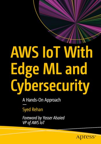 AWS IoT With Edge ML and Cybersecurity: A Hands-On Approach