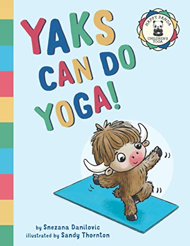 Yaks Can Do Yoga! (Happy Panda Children's Yoga, Band 1)
