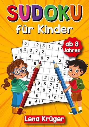 Sudoku für Kinder ab 8 Jahren: 9x9 Sudoku-Rätsel von Leicht bis Schwer, inklusive Lösungen – Das ultimative Rätselbuch für stundenlangen Rätselspaß