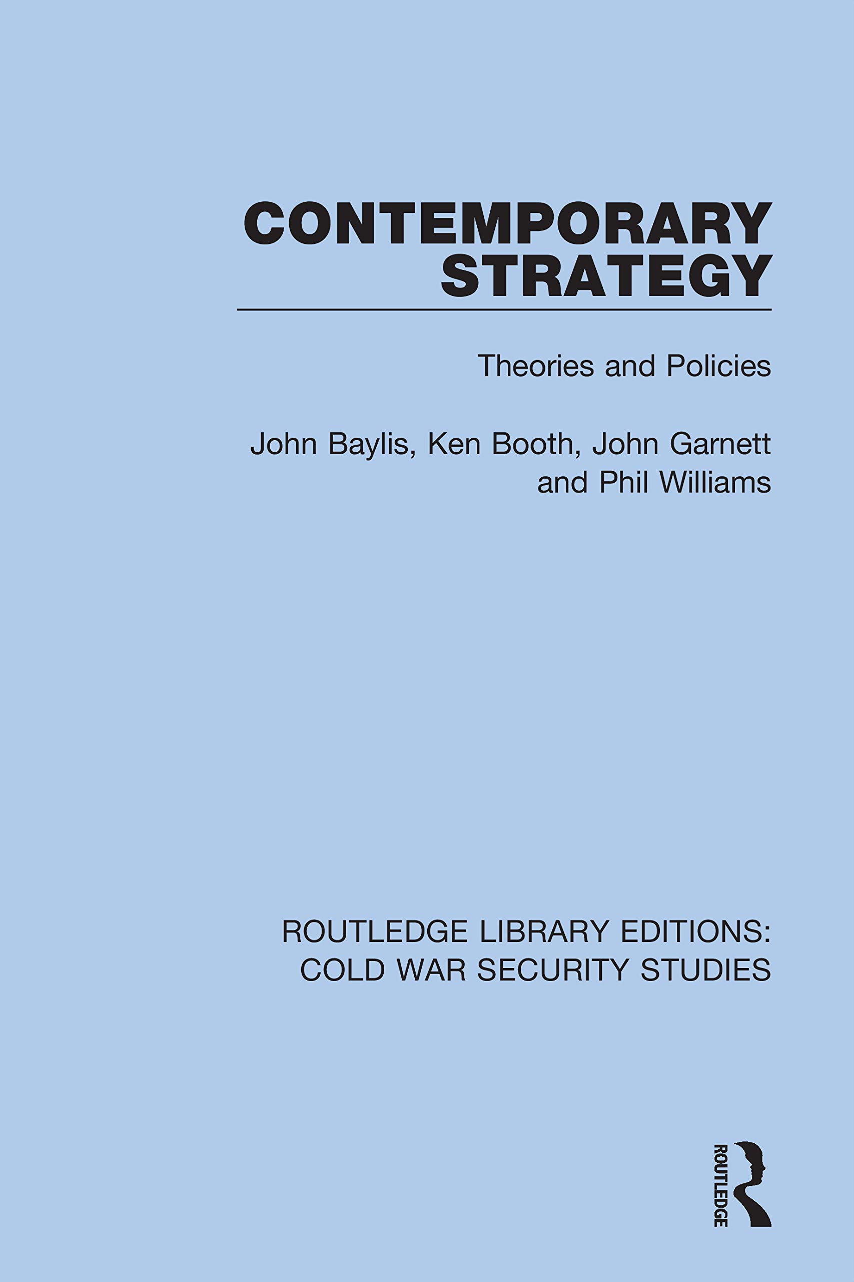 Contemporary Strategy: Theories and Policies (Routledge Library Editions: Cold War Security Studies, 16, Band 16)