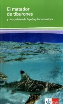 El matador de tiburones y otros relatos de Espana y Latinoamerica