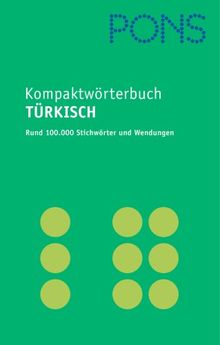 PONS Kompaktwörterbuch Türkisch. Rund 100.000 Stichwörtern und Wendungen