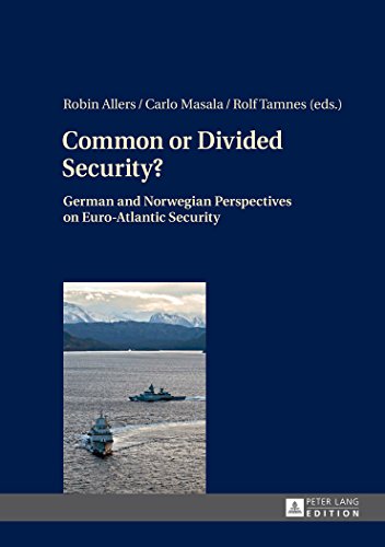 Common or Divided Security?: German and Norwegian Perspectives on Euro-Atlantic Security
