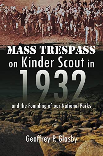 Mass Trespass On Kinder Scout In 1932: and the Founding of our National Parks