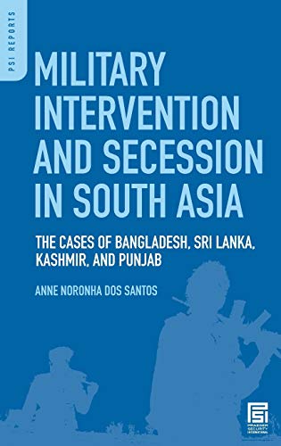 Military Intervention and Secession in South Asia: The Cases of Bangladesh, Sri Lanka, Kashmir, and Punjab (Praeger Security International)