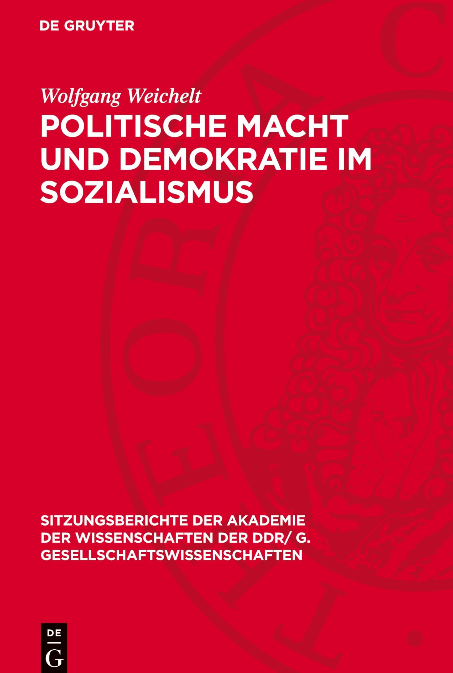 Politische Macht und Demokratie im Sozialismus (Sitzungsberichte der Akademie der Wissenschaften der DDR/ G. Gesellschaftswissenschaften, 1981,8)