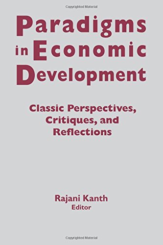 Paradigms in Economic Development: Classic Perspectives, Critiques and Reflections