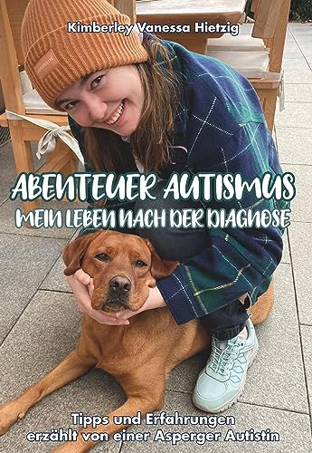 Abenteuer Autismus - Mein Leben nach der Diagnose: Erfahrungen und Tipps erzählt von einer Asperger Autistin
