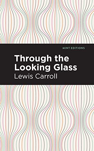 Through the Looking Glass (Mint Editions―The Children's Library)