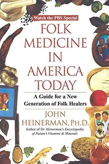 Folk Medicine In America Today: A Guide for a New Generation of Folk Healers