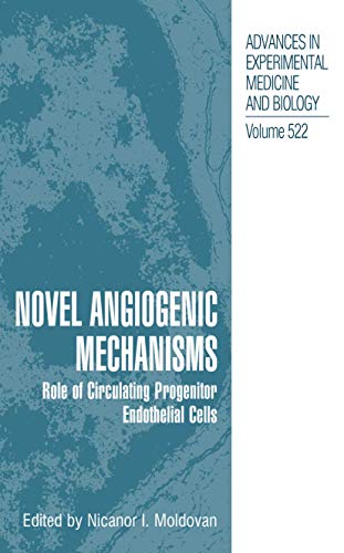Novel Angiogenic Mechanisms: Role of Circulating Progenitor Endothelial Cells (Advances in Experimental Medicine and Biology, 522, Band 522)