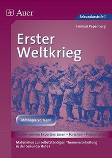 Erster Weltkrieg: Materialien zur selbstständigen Themenerarbeitung in der Sekundarstufe I (5. bis 10. Klasse) (Geschichte: Lesen-Forschen-Präsentieren)